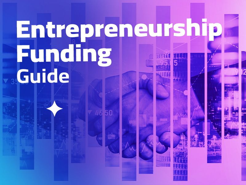 Entrepreneurship Funding Guide: Easy and Efficient Approaches